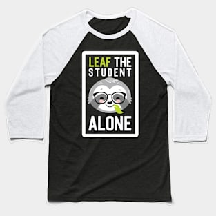 Funny Student Pun - Leaf me Alone - Gifts for Students Baseball T-Shirt